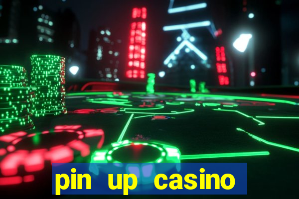 pin up casino online game