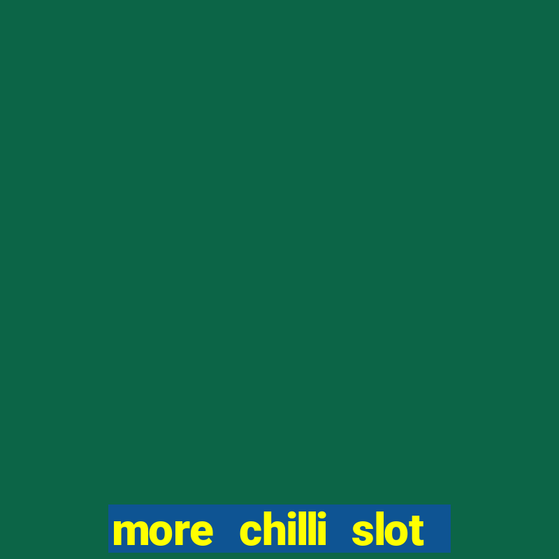 more chilli slot machine free download