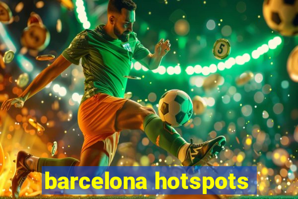 barcelona hotspots