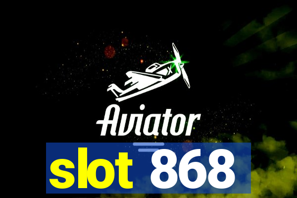 slot 868