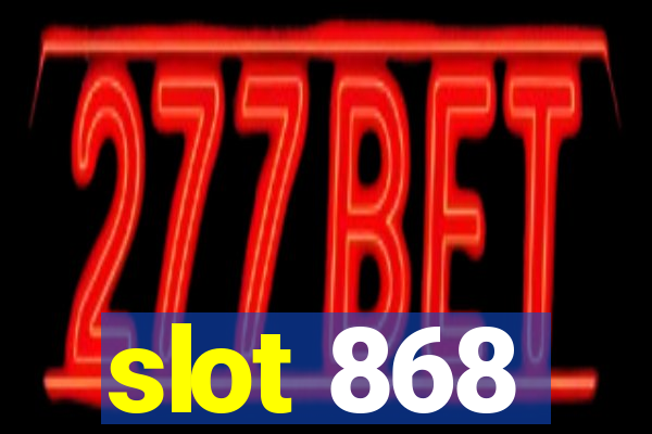 slot 868