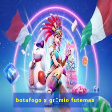 botafogo x gr锚mio futemax