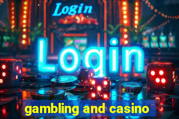 gambling and casino