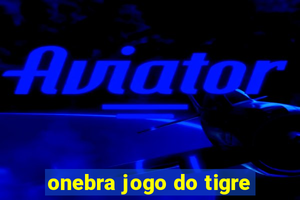 onebra jogo do tigre