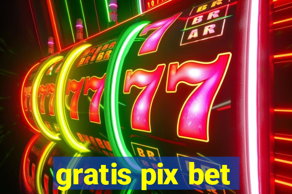 gratis pix bet