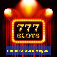 mineiro ouro vegas