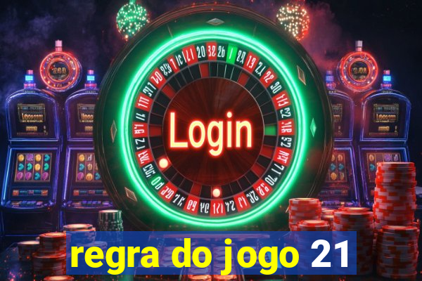 regra do jogo 21