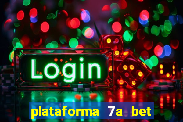 plataforma 7a bet é confiável