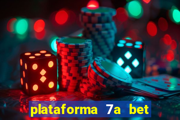 plataforma 7a bet é confiável