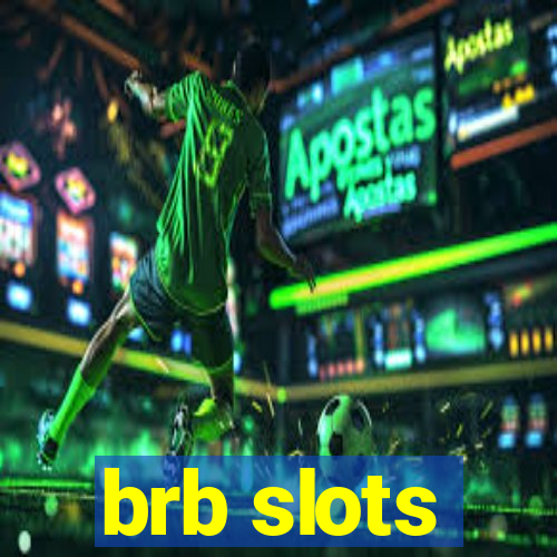 brb slots