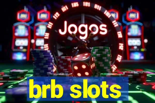 brb slots