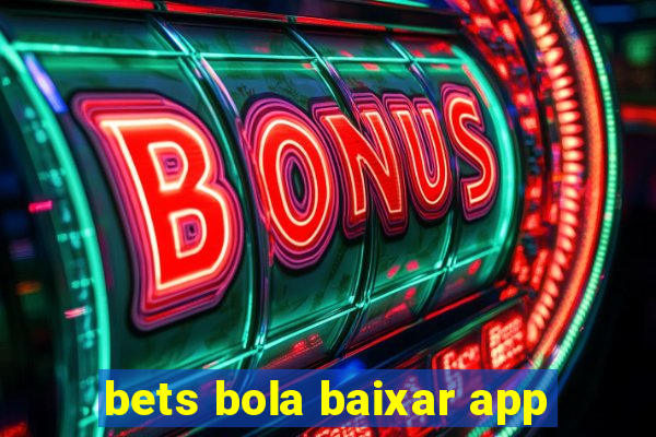 bets bola baixar app