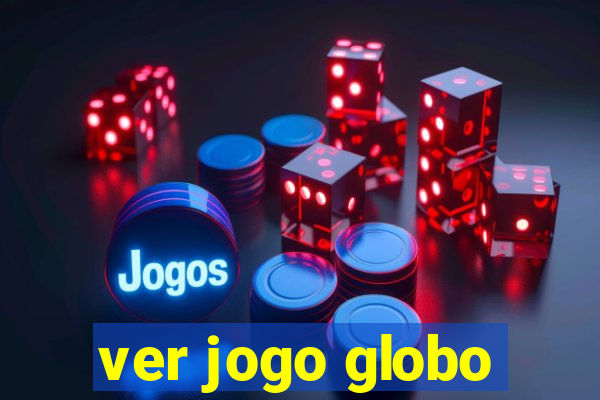 ver jogo globo