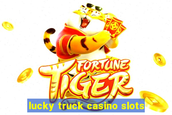 lucky truck casino slots