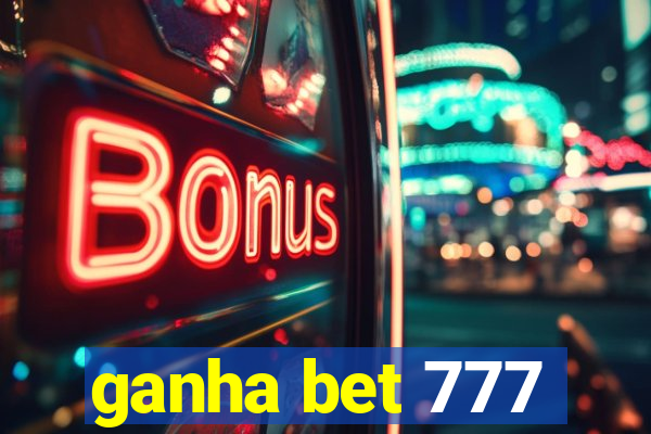 ganha bet 777