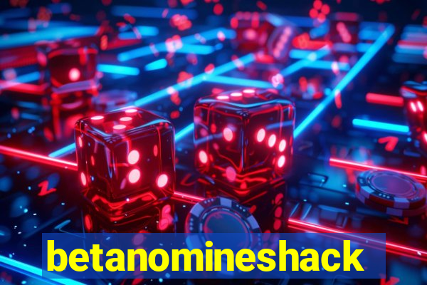 betanomineshack