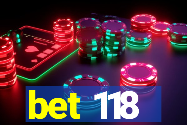 bet 118