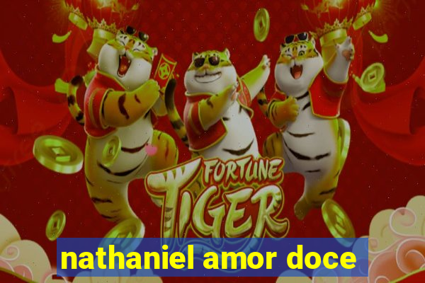 nathaniel amor doce