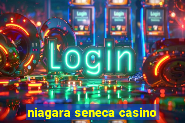 niagara seneca casino