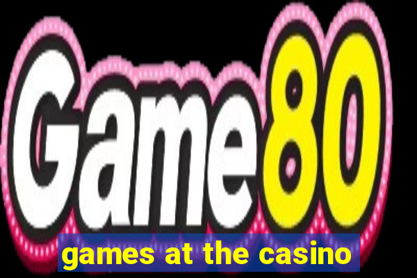 games at the casino