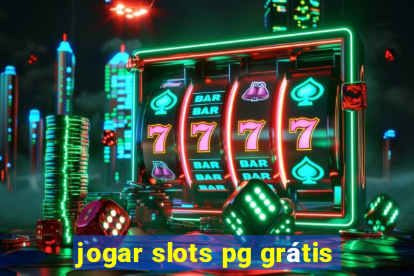 jogar slots pg grátis