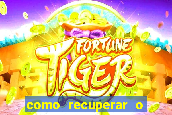 como recuperar o dinheiro do jogo do tigre