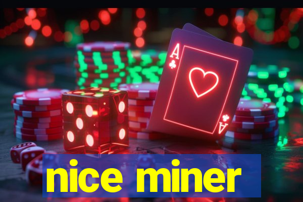 nice miner