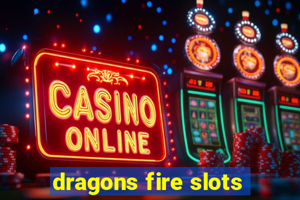 dragons fire slots