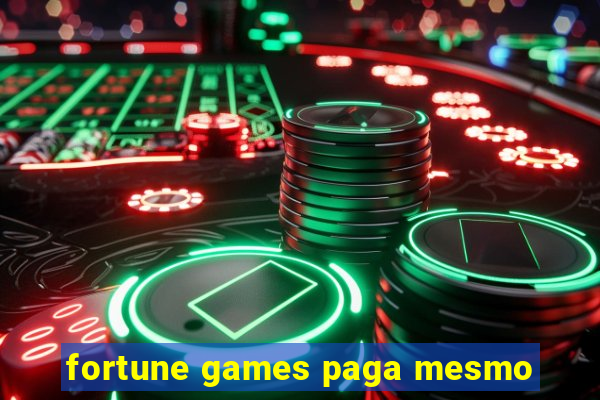 fortune games paga mesmo