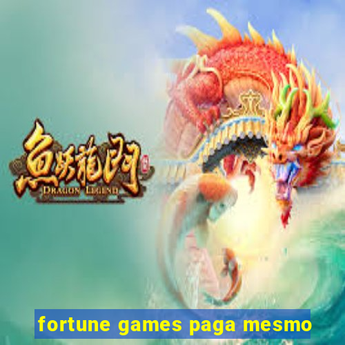 fortune games paga mesmo