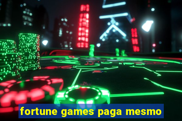 fortune games paga mesmo