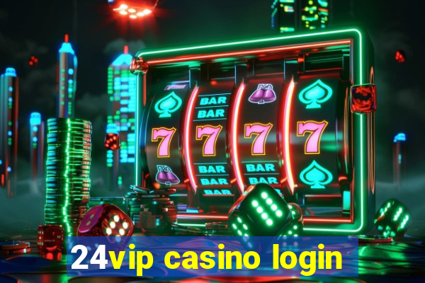 24vip casino login