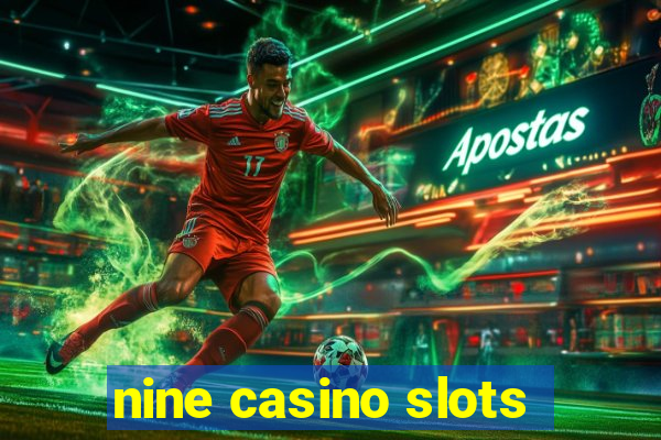 nine casino slots