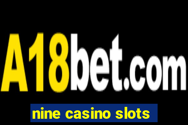 nine casino slots