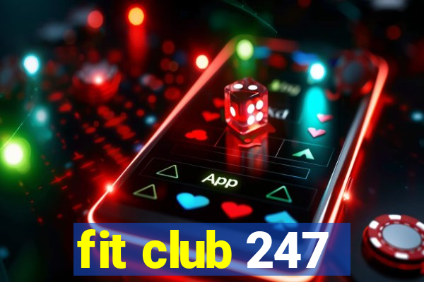 fit club 247