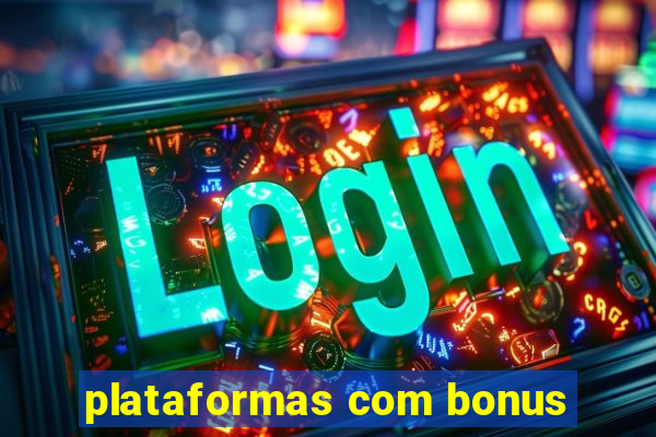 plataformas com bonus