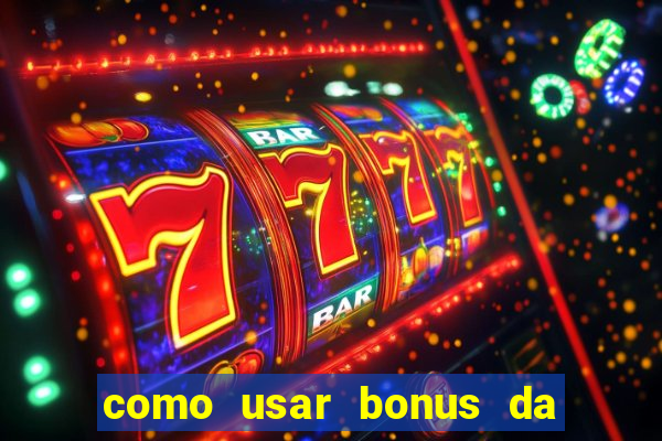 como usar bonus da vai de bet