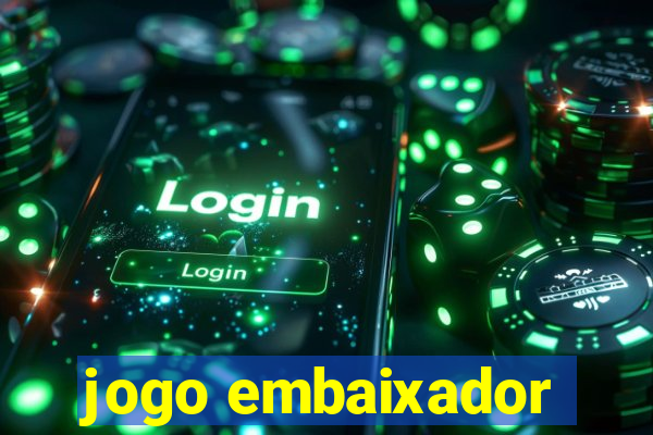 jogo embaixador