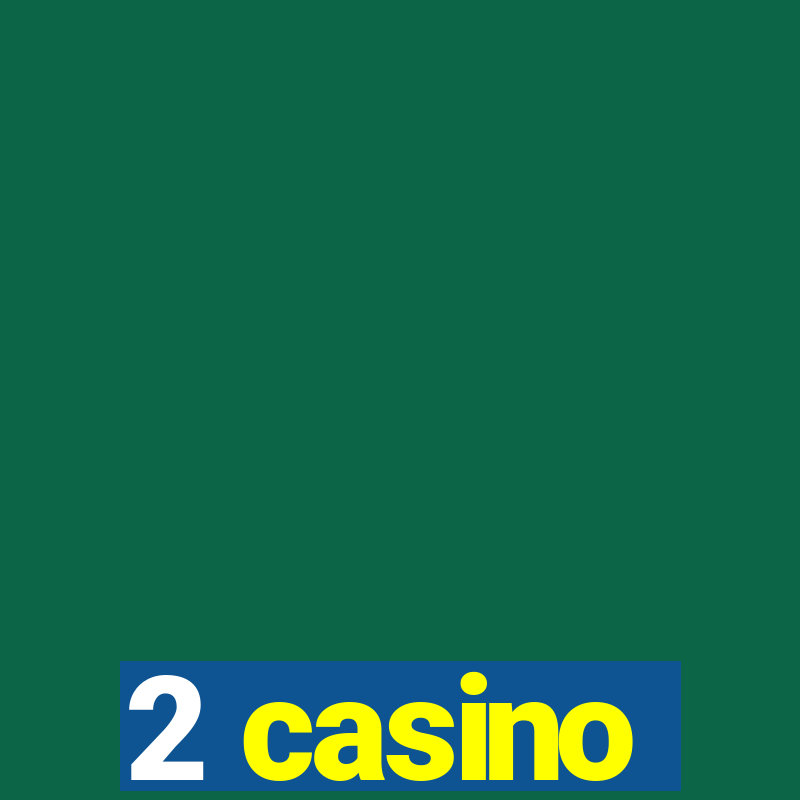 2 casino