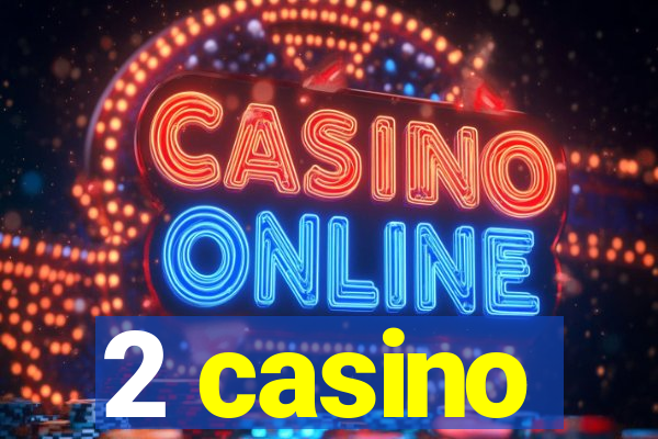 2 casino