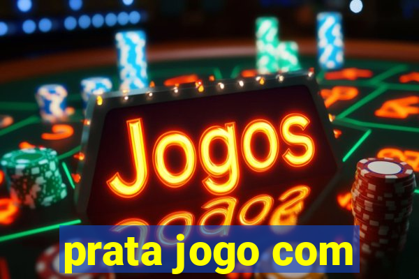 prata jogo com