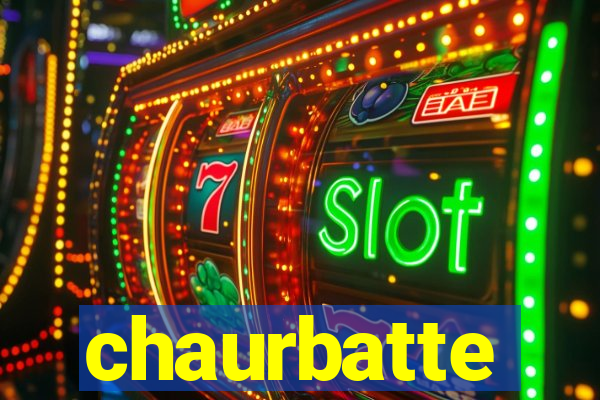 chaurbatte