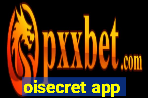 oisecret app