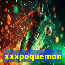 xxxpoquemon