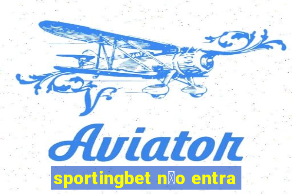 sportingbet n茫o entra