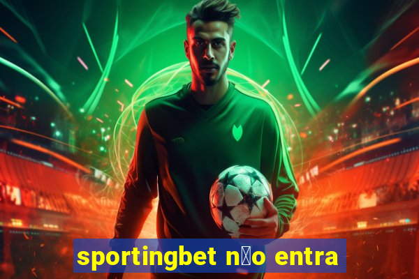 sportingbet n茫o entra