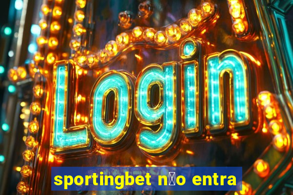 sportingbet n茫o entra