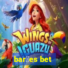 bar玫es bet