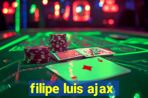 filipe luis ajax