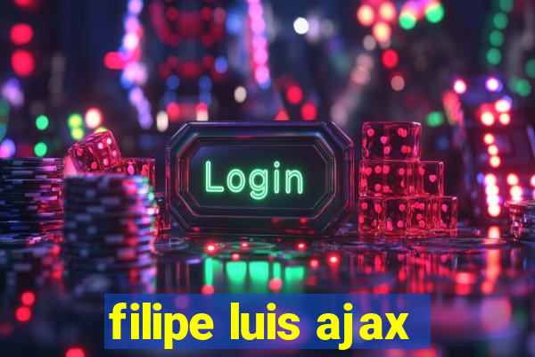 filipe luis ajax